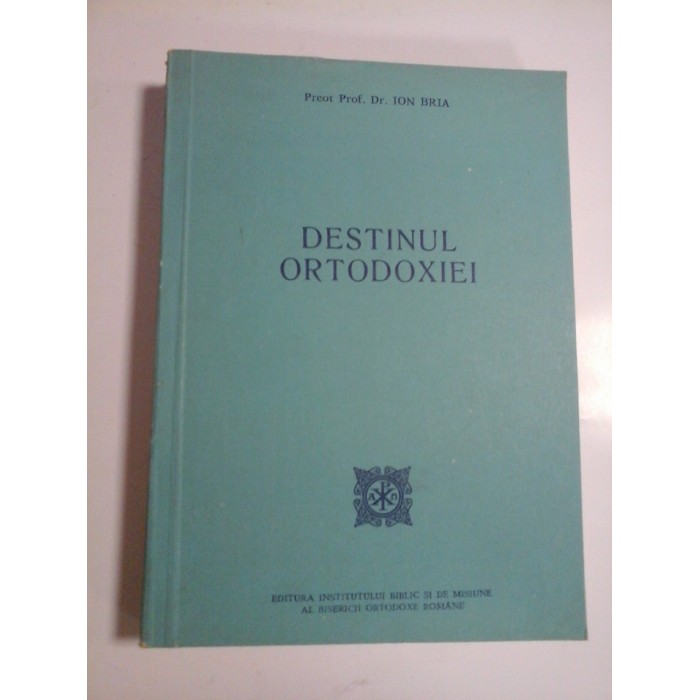 DESTINUL ORTODOXIEI  -  PREOT PROF. DR. ION BRIA